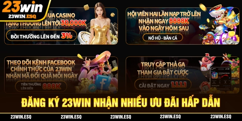 Đăng Ký 23WIN - Thực Hiện Dễ Dàng Với Một Số Thông Tin Cơ Bản 3 Nhận ngay nhiều ưu đãi hấp dẫn khi đăng ký tài khoản 23WIN