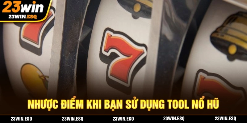 Tool Nổ Hũ - Công Cụ Hỗ Trợ Chơi Slot Game Hiệu Quả Nhất 2026 2 Nhược điểm mà bạn có thể gặp phải khi sử dụng tool nổ hũ