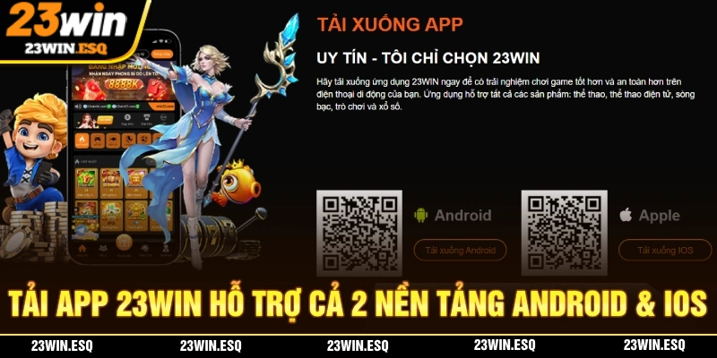Tải App 23WIN – Hướng Dẫn Cách Cài Đặt Trực Tiếp Đa Nền Tảng 2 Tải app 23WIN hỗ trợ trải nghiệm trên cả 2 nền tảng Android và IOS